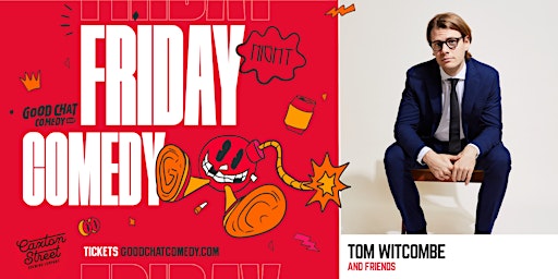 Friday Night Comedy w/ Tom Witcombe & Friends! | Good Chat Comedy Club