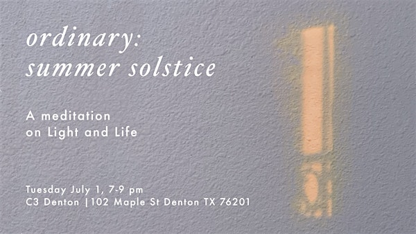 Ordinary: Summer Solstice | Christ Community Church