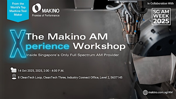 The Makino AM Xperience Workshop | CleanTech Three