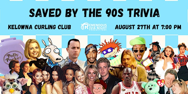 Saved by the 90s Trivia Night at The Kelowna Curling Club | Kelowna Curling Club
