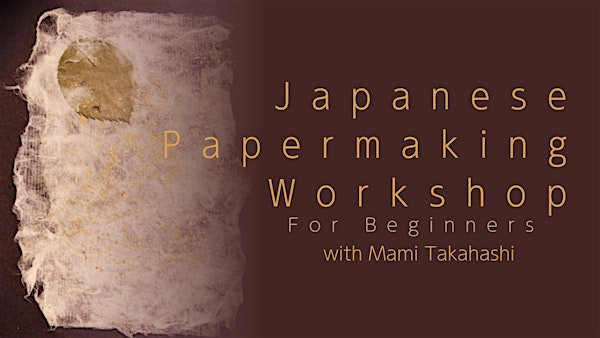 Workshop: Japanese Papermaking | International Museum of Surgical Science