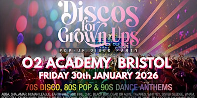 O2 ACADEMY BRISTOL - Discos for Grown ups 70s 80s 90s DISCO PARTY! | O2 Academy Bristol