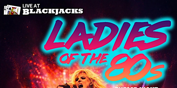 Ladies of the 80s | Blackjacks Roadhouse