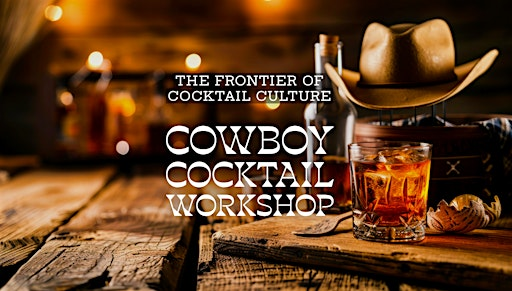 Cowboy Cocktails Workshop: The golden era of Cocktails | Confluence Distilling