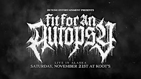 Fit for an Autopsy Live in Alaska | Chilkoot Charlie's