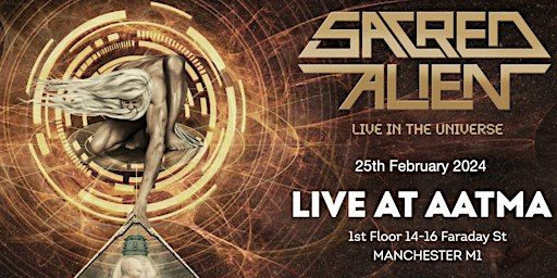 SACRED ALIEN - LIVE IN THE UNIVERSE | Aatma, Faraday Street, Manchester, UK