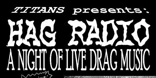 HAG RADIO: A Night Of Live Drag Music | DROM Taberna