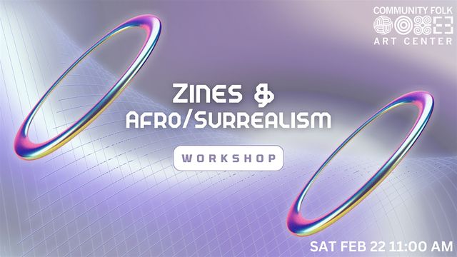 This Woman's Work: Zines and Afro/Surrealism Workshop | Community Folk Art Center