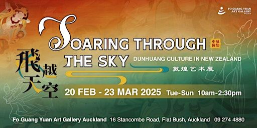 ✨ Soaring Through The Sky – Dunhuang Art Exhibition ✨ | 16 Stancombe Road, Flat Bush, Auckland