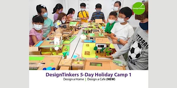 DesignTinkers 5-day Camp 1 | Goodman Arts Centre