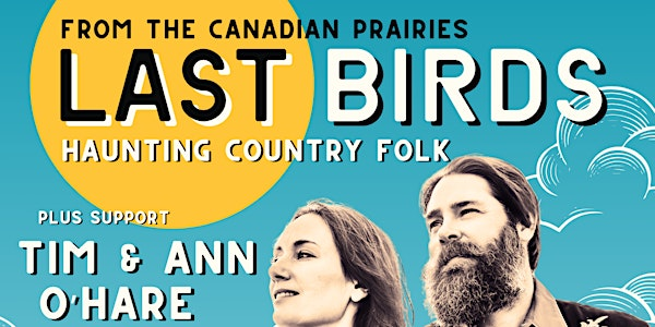 Last Birds plus special guests Tim & Ann O'Hare + Julia Harris | Elysium Gallery & Bar