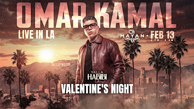 Yalla Habibi LA : The Valentine's Night|OMAR KAMAL LIVE @Mayan Feb 13 |18+ | 1038 S Hill St
