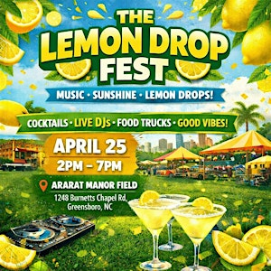 Sat April 25th // The Triads Inaugural Lemon Drop Fest | Ararat Manor Farms