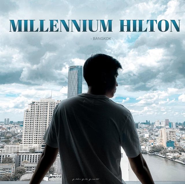 Millennium Hilton Bangkok ✨🌃