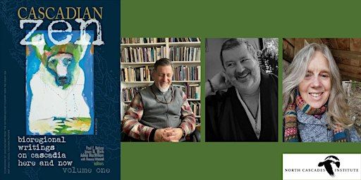 Cascadian Zen - Paul Nelson, Jason Wirth, & Adelia MacWilliam - NoW | Village Books and Paper Dreams