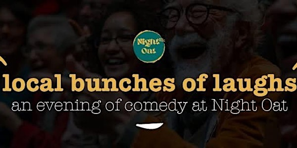 Local Bunches of Laughs | Night Oat (Gladstone)