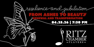 RITZ CHAMBER PLAYERS: FROM ASHES TO BEAUTY: RENEWAL AND TRANSFORMATION | Terry Concert Hall