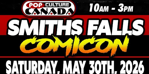 Smiths Falls ComiCon : May 30th 2026  :  Comic Con | Smiths Falls Memorial Community Centre