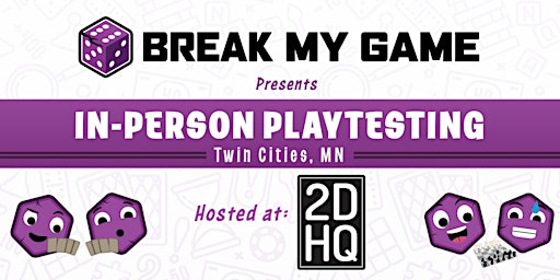 Break My Game Playtesting - Twin Cities, MN - 2DHQ | 2DHQ