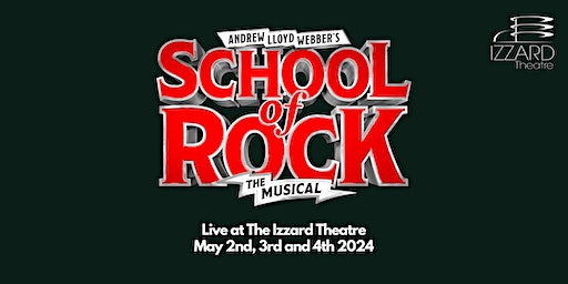 School of Rock May 4th (7pm) | Izzard Theatre