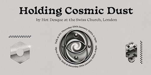Holding Cosmic Dust: An Almanac staged by Hot Desque | The Swiss Church in London