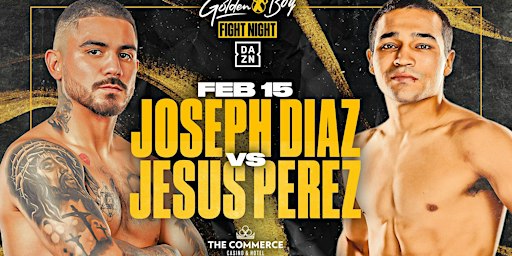 Golden Boy Promotions Presents Fight Night: Diaz vs Perez | The Commerce Casino & Hotel