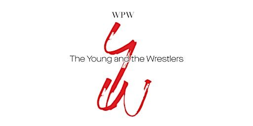 WPW THE YOUNG & THE WRESTLERS | West End Cultural Centre