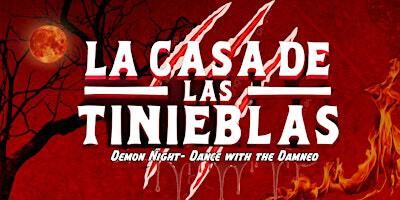 Casa De Las Tinieblas 3: Demon Night - Dance with the Damnd! | 4847 Newport Ave