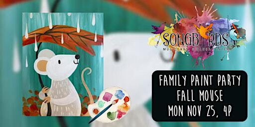 Family Paint Party at Songbirds- Fall Mouse | Songbirds Music, Art, & Dance Center