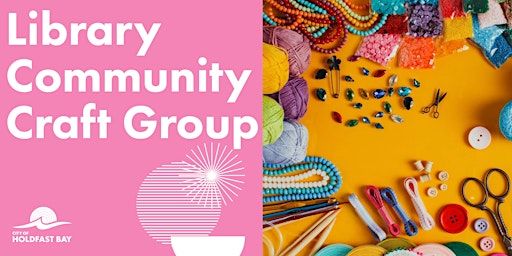 Holdfast Bay Library Community Craft Group | Brighton Library - City of Holdfast Bay
