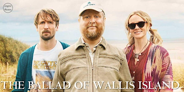 EMPIRE MOVIE - The Ballad Of Wallis Island | The Empire Theatre