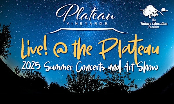 2025  LIVE! @ THE PLATEAU SUMMER ART and CONCERT SERIES | Visitor Center - Santa Rosa Plateau Ecological Reserve