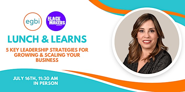 Lunch & Learn: 5 Leadership Strategies to Grow & Scale Your Business | Economic Growth Business Incubator (EGBI)