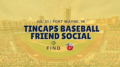 Tincaps Baseball FRIEND Social | Fort Wayne, IN | Fort Wayne TinCaps