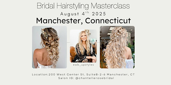 Manchester, CT Bridal Hairstyling Masterclass | 200 W Center St suite b