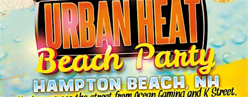 Urban Heat Beach Party | Hampton Beach