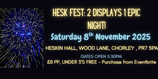 HeskFest 25: 2 Displays 1 Epic Night! | Heskin Hall