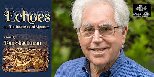 Tom Shachtman, ECHOES, or The Insistence of Memory: A Novel (Salisbury) | Scoville Memorial Library