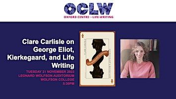 Clare Carlisle on "George Eliot, Kierkegaard, and Life Writing" | Leonard Wolfson Auditorium