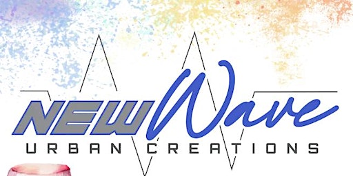NEW WAVE URBAN CREATIONS SIP & PAINT! | 433 N Bolingbrook Dr