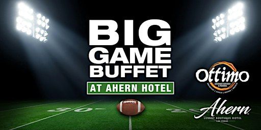 "The Big Game" Buffet & Watch Party | Ahern Hotel