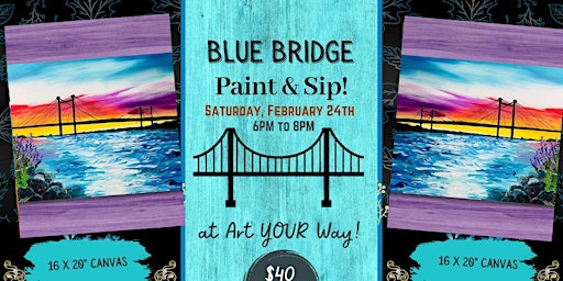 Blue Bridge Paint n Sip at Art YOUR Way! | Art YOUR Way