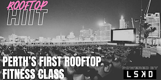 ROOFTOP HIIT X RISE & RUN CLUB X LSKD | Rooftop Movies, Roe Street, Perth WA, Australia
