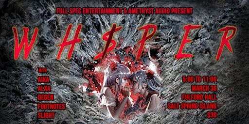 Full Spec & Amethyst Audio Pres: WHISPER|Aika|Alxa|Degen|Footnotes|Slight | Salt Spring Island