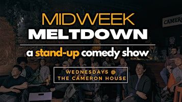 Midweek Meltdown - A Stand-Up Comedy Show (FREE ENTRY) | The Cameron House, Queen Street West, Toronto, ON, Canada