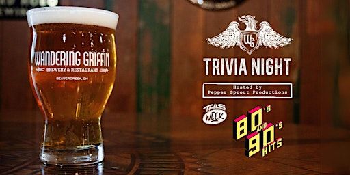 THEMED TRIVIA: 80s and 90s Hits | The Wandering Griffin | Wandering Griffin Brewery & Restaurant, Presidential Drive, Beavercreek, OH, USA