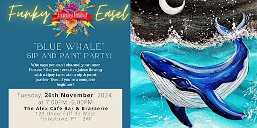 The Funky Easel Sip & Paint: Blue Whale in Felixstowe, Suffolk | The Alex Café Bar & Brasserie