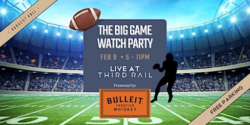 The Big Game Watch Party @ Third Rail presented by Bulleit Frontier Whiskey | Third Rail Bar + Events at Harvest Hall