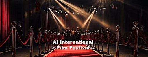 AI International Film Festival April 13 2025 - Hollywood | Hollywood