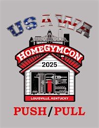 2025 USAWA HomeGymCon Push/Pull | Kentucky International Convention Center